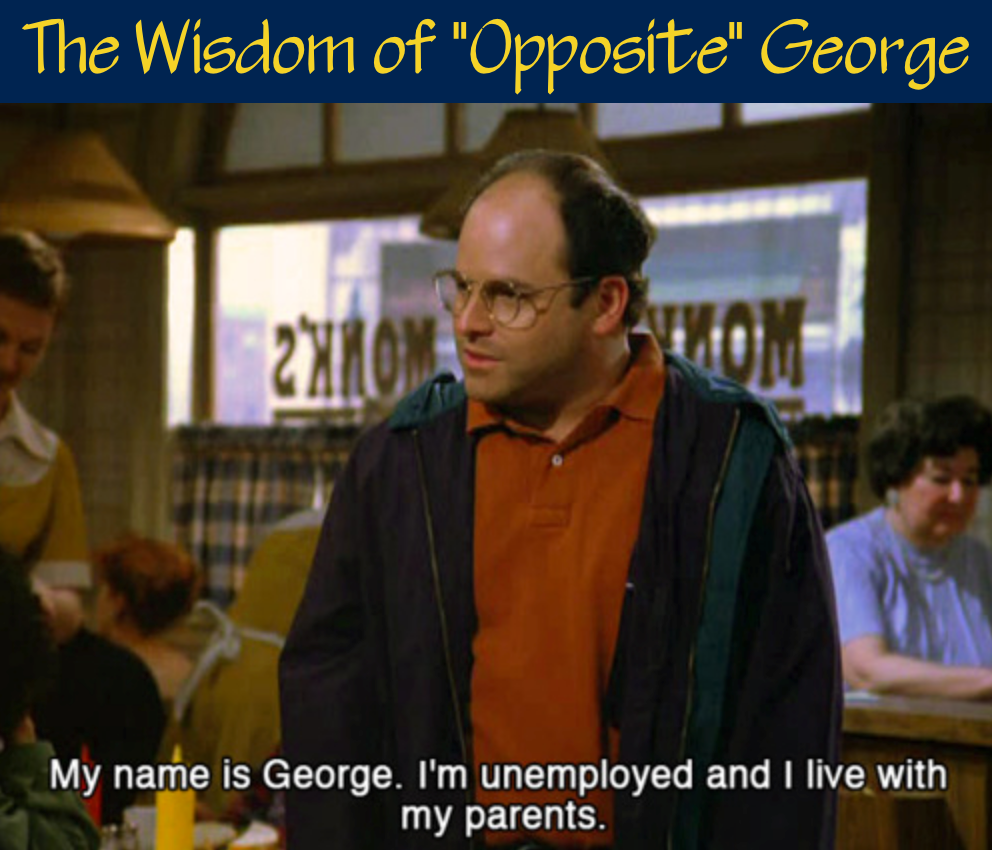 /Users/melissaknecht/Desktop/pics/The Wisdom of Opposite George